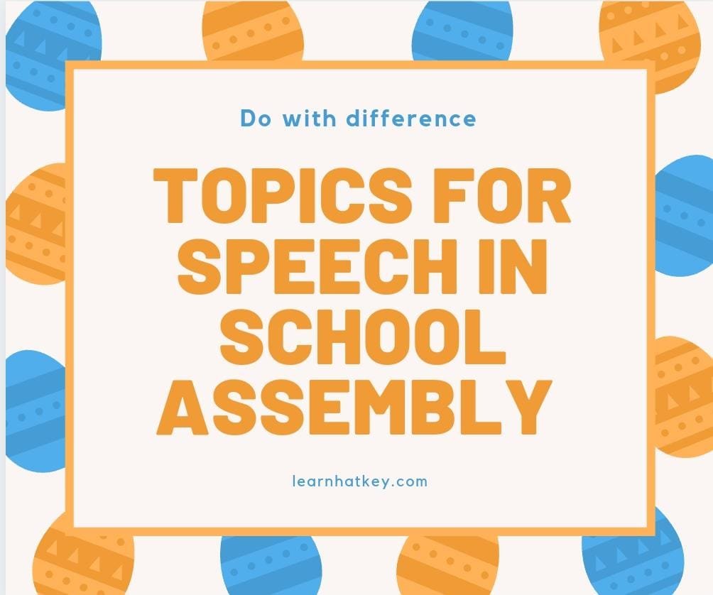 topics for speech for school assembly