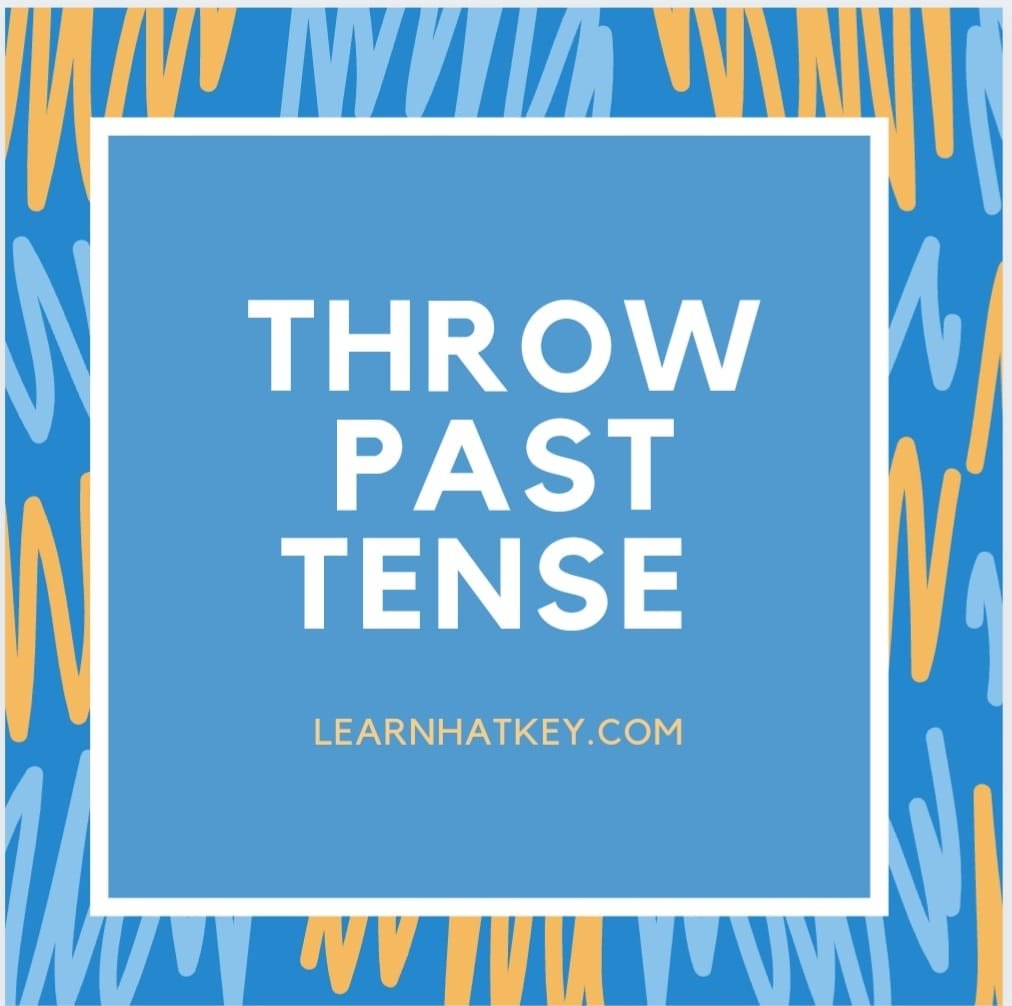 Throw Past Tense past Tense Of Throw Learnhatkey