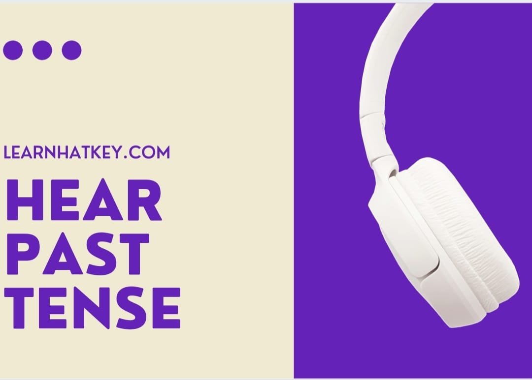 Hear Past Tense Past Tense Of Hear Learnhatkey